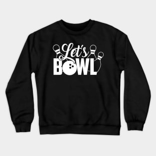 Let's Bowl Crewneck Sweatshirt